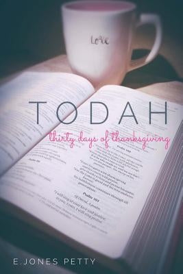 TODAH Thirty Days of Thanksgiving by Petty, E. Jones