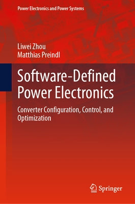 Software-Defined Power Electronics: Converter Configuration, Control, and Optimization by Zhou, Liwei