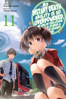 My Instant Death Ability Is So Overpowered, No One in This Other World Stands a Chance Against Me!, Vol. 11 (Light Novel) by Fujitaka, Tsuyoshi
