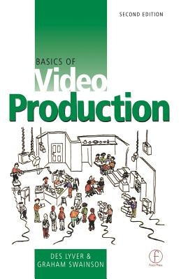 Basics of Video Production by Lyver, Des