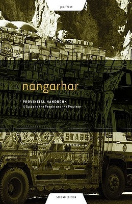 Nangarhar Provincial Handbook: A Guide to the People and the Province by Dowling, Nick