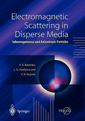 Electromagnetic Scattering in Disperse Media: Inhomogeneous and Anisotropic Particles by Babenko, Victor A.