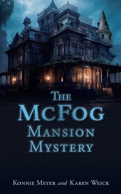 The McFog Mansion Mystery by Meyer, Konnie