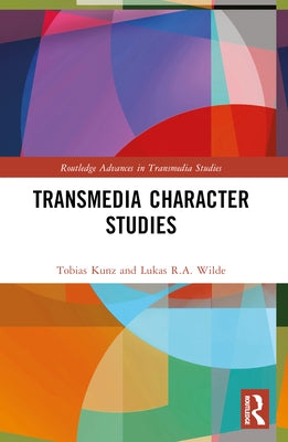 Transmedia Character Studies by Kunz, Tobias