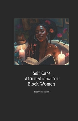 Self Care Affirmations For Black Women by Connoisseur, Innerg