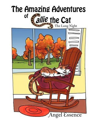 The Amazing Adventures of Callie the Cat: The Long Night by Essence, Angel