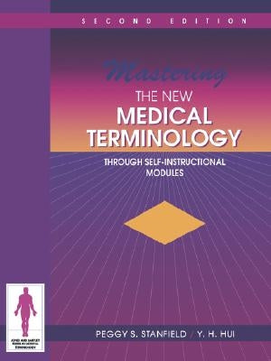 Mastering the New Medical Terminology Through Self-Instructional Modules: . by Stanfield, Peggy S.