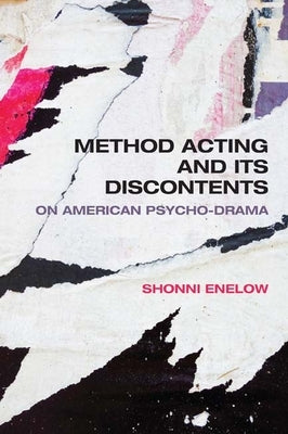 Method Acting and Its Discontents: On American Psycho-Drama by Enelow, Shonni