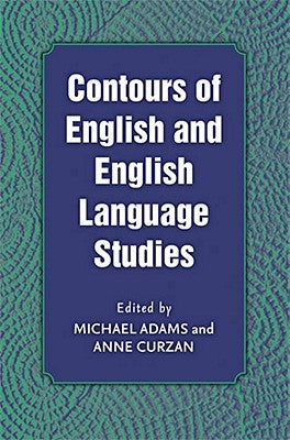 Contours of English and English Language Studies by Curzan, Anne
