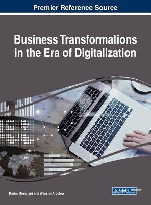 Business Transformations in the Era of Digitalization by Mezghani, Karim
