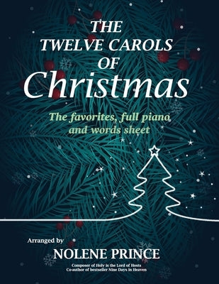 The Twelve Carols of Christmas: The favorites, full piano and words sheet by Prince, Noelene