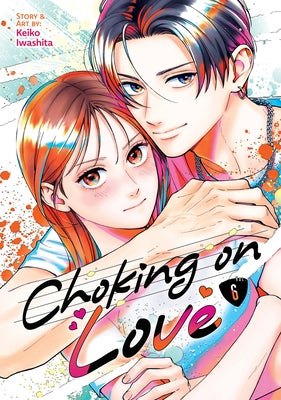 Choking on Love Vol. 6 by Iwashita, Keiko
