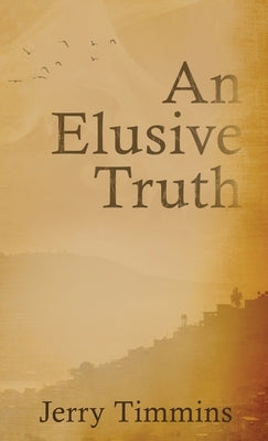 An Elusive Truth by Timmins, Jerry