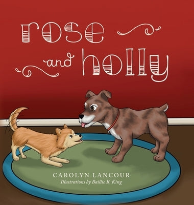 Rose and Holly by Lancour, Carolyn
