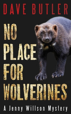 No Place for Wolverines: A Jenny Willson Mystery by Butler, Dave
