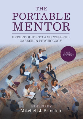 The Portable Mentor: Expert Guide to a Successful Career in Psychology by Prinstein, Mitchell J.