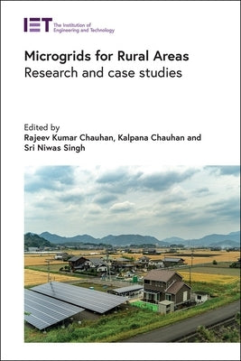 Microgrids for Rural Areas: Research and Case Studies by Chauhan, Rajeev Kumar