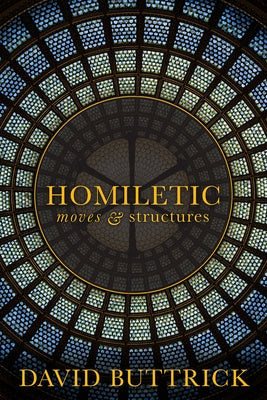 Homiletic Moves and Structures by Buttrick, David G.