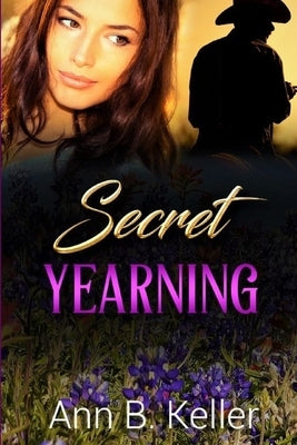 Secret Yearning by Keller, Ann B.