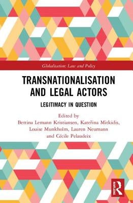 Transnationalisation and Legal Actors: Legitimacy in Question by Kristiansen, Bettina Lemann