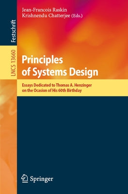 Principles of Systems Design: Essays Dedicated to Thomas A. Henzinger on the Occasion of His 60th Birthday by Raskin, Jean-François