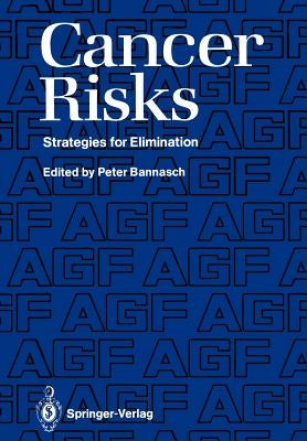 Cancer Risks: Strategies for Elimination by Bannasch, Peter