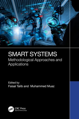 Smart Systems: Methodological Approaches and Applications by Talib, Faisal