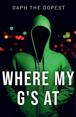 Where's My G's At by Dopest, Daph The