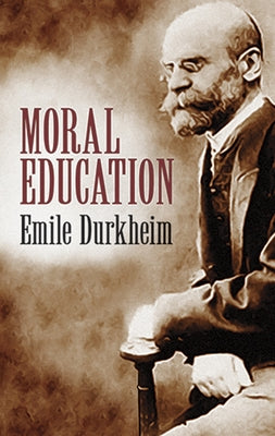 Moral Education by Durkheim, Émile