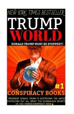 Trump World: Donald Trump Must Be Stopped by Secrets, Powerball Money