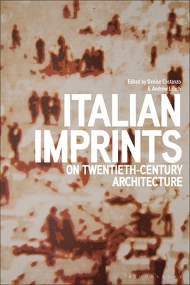 Italian Imprints on Twentieth-Century Architecture by Costanzo, Denise