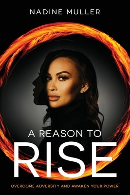 A Reason to Rise: Overcome Adversity and Awaken Your Power by Muller, Nadine