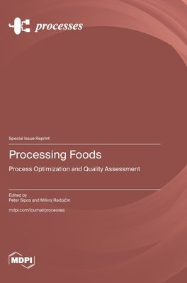 Processing Foods: Process Optimization and Quality Assessment by Sipos, Péter