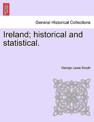 Ireland; historical and statistical.VOL.I by Smyth, George Lewis