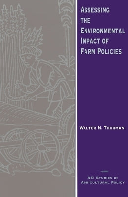 Assessing the Environmental Impact of Farm Policies by Thurman, Walter N.