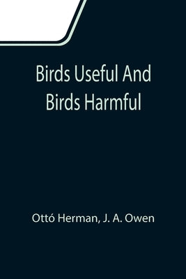 Birds useful and birds harmful by Herman, Ottó