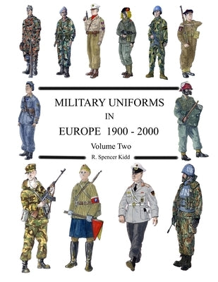 MILITARY UNIFORMS IN EUROPE 1900 - 2000 Volume Two by Kidd, R. Spencer