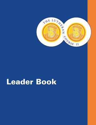The Lutheran Course II Leader Book by Hanson, Laurie J.