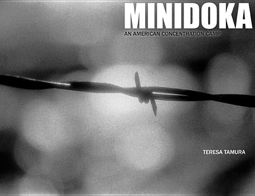 Minidoka: An American Concentration Camp by Tamura, Teresa