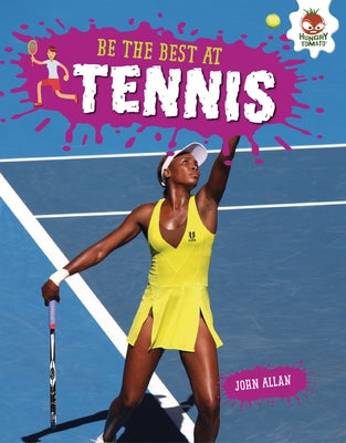 Be the Best at Tennis by Allan, John