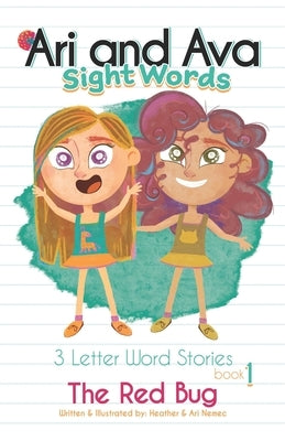 Ava And Ari Sight Words: The Red Bug: 3 Letter Word Stories by Nemec, Heather