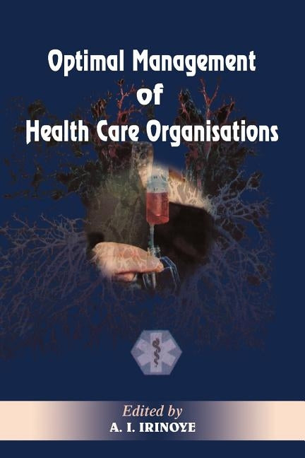 Optimal Management of Heath Care Organisations by Irinoye, A. I.