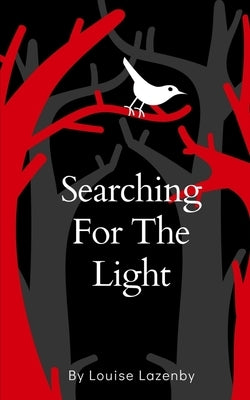 Searching For The Light by Lazenby, Louise