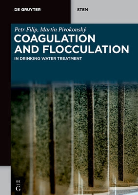 Coagulation and Flocculation: In Drinking Water Treatment by Filip, Petr