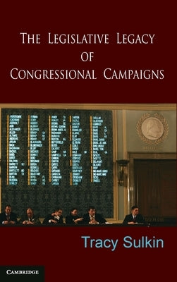 The Legislative Legacy of Congressional Campaigns by Sulkin, Tracy