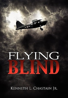 Flying Blind by Chastain, Kenneth L., Jr.