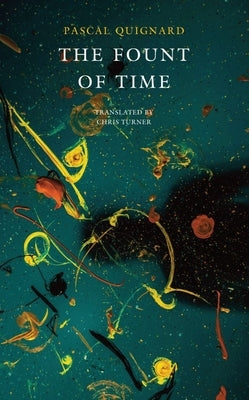 The Fount of Time: The Last Kindom II by Quignard, Pascal