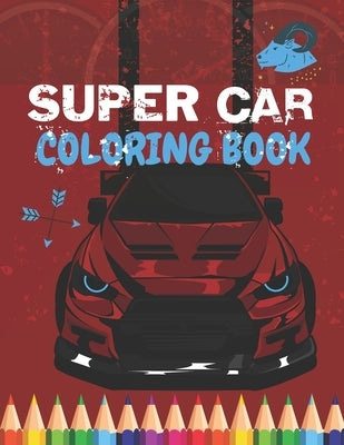 Super Car Coloring Book: Ultimate Exotic Luxury Cars Sport Amazing Designs Perfect For Kids 8-12 by Mih, Golden