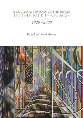 A Cultural History of the Senses in the Modern Age by Howes, David