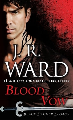 Blood Vow: Black Dagger Legacy by Ward, J. R.